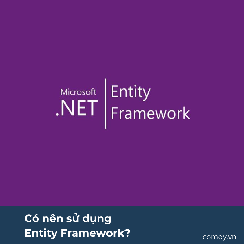 Có nên sử dụng Entity Framework