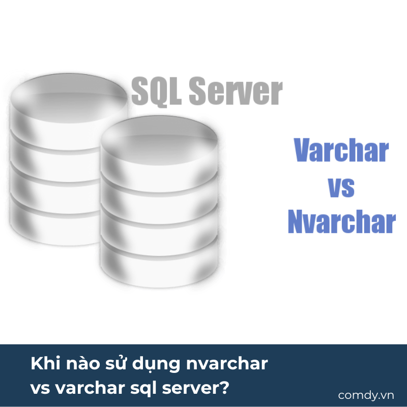 Khi nào sử dụng nvarchar vs varchar sql server