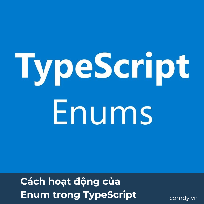 Cách hoạt động của Enum trong TypeScript